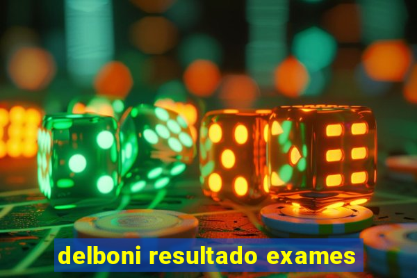 delboni resultado exames